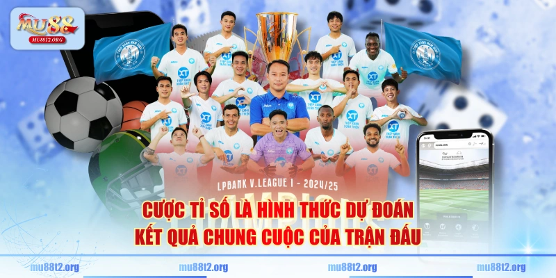 Cược tỉ số là hình thức dự đoán kết quả chung cuộc của trận đấu